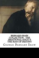 Bernard Shaw Collection - The Irrational Knot & The Man of Destiny