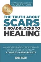 The Truth About Scars and Roadblocks to Healing