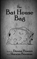 The Bat House Bag