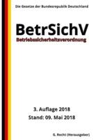 Betriebssicherheitsverordnung - BetrSichV, 3. Auflage 2018