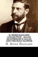 H. Rider Haggard Collection - Allan Quatermain & Allan and the Holy Flower