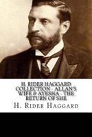 H. Rider Haggard Collection - Allan's Wife & Ayesha - The Return of She