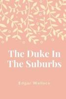 The Duke In The Suburbs