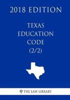 Texas Education Code (2/2) (2018 Edition)