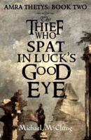 The Thief Who Spat in Luck's Good Eye