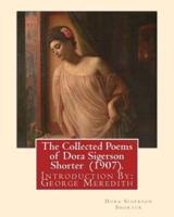 The Collected Poems of Dora Sigerson Shorter (1907). By