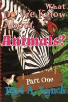What Do We Know About Animals Book 1