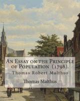 An Essay on the Principle of Population (1798). By