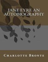 Jane Eyre an Autobiography