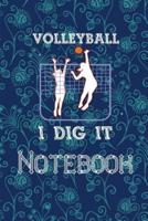 Volleyball Notebook I Dig It