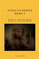 Decisions: Stealth Series Book 2