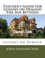 Teacher's Guide for Lessons on Demand The Inn Between