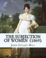 The Subjection of Women (1869). By