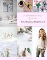 A Housewives Guide To Getting Your Blog Started