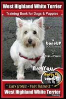 West Highland White Terrier Training Book for Dogs and Puppies by Bone Up Dog Training for Dogs and Puppies