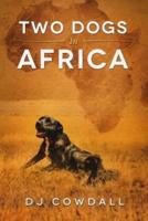 Two Dogs In Africa