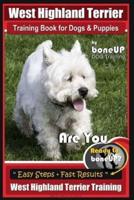 West Highland Terrier Training Book for Dogs and Puppies by Bone Up Dog Training