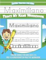 Maximiliano Letter Tracing for Kids Trace My Name Workbook