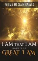 I Am What I Am Because of the GREAT I AM