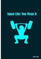 Squat Like You Mean It