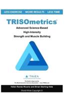 TRISOmetrics: Advanced Science-Based High-Intensity Strength and Muscle Building