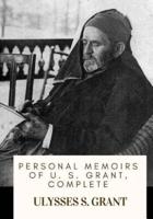 Personal Memoirs of U. S. Grant, Complete