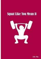 Squat Like You Mean It