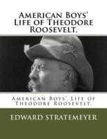 American Boys' Life of Theodore Roosevelt.