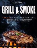 GRILL & SMOKE Top 25 Grill Recipes