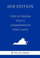 Code of Virginia - Title 9.1 - Commonwealth Public Safety (2018 Edition)