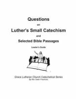 Questions on Luther's Small Catechism and Selected Bible Passages