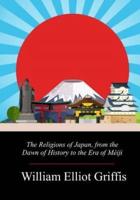 The Religions of Japan, from the Dawn of History to the Era of Méiji