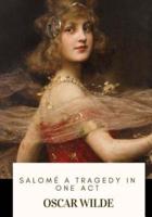 Salome A Tragedy in One Act