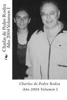 Charlas De Pedro Rodea 2004 Volumen I