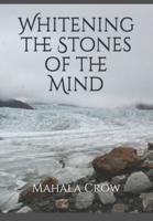 Whitening the Stones of the Mind
