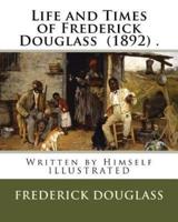 Life and Times of Frederick Douglass (1892) .