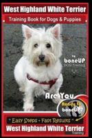 West Highland White Terrier Training Book for Dogs and Puppies by Bone Up Dog Training