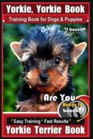 Yorkie, Yorkie Book Training Book for Dogs and Puppies by Bone Up Dog Training