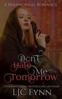 Don't Hate Me Tomorrow