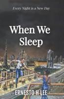 When We Sleep