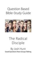 Question-Based Bible Study Lessons--The Radical Disciple