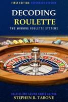 Decoding Roulette: Two Winning Roulette Systems