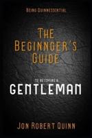Being Quinnessential: A Beginner's Guide to Becoming a Gentleman