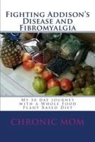 Fighting Addisons Disease and Fibromyalgia With a WFPB Diet