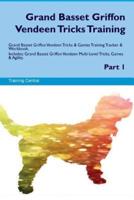 Grand Basset Griffon Vendeen Tricks Training Grand Basset Griffon Vendeen Tricks & Games Training Tracker & Workbook. Includes