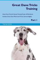 Great Dane Tricks Training Great Dane Tricks & Games Training Tracker & Workbook. Includes