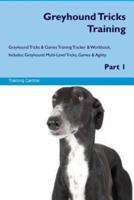Greyhound Tricks Training Greyhound Tricks & Games Training Tracker & Workbook. Includes