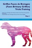 Griffon Fauve De Bretagne (Fawn Brittany Griffon) Tricks Training Griffon Fauve De Bretagne Tricks & Games Training Tracker & Workbook. Includes