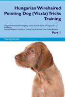 Hungarian Wirehaired Pointing Dog (Viszla) Tricks Training Hungarian Wirehaired Pointing Dog Tricks & Games Training Tracker & Workbook. Includes