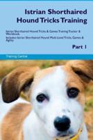 Istrian Shorthaired Hound Tricks Training Istrian Shorthaired Hound Tricks & Games Training Tracker & Workbook. Includes